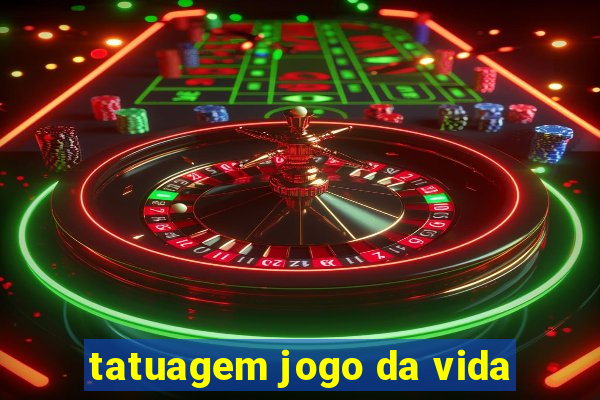 tatuagem jogo da vida